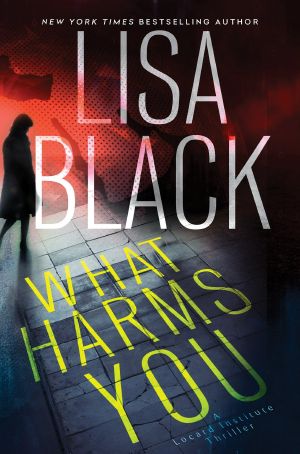 [Locard Institute Thriller 02] • What Harms You